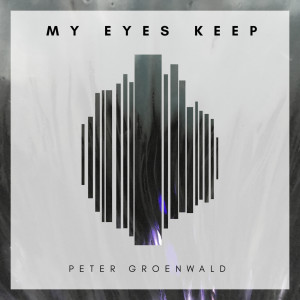 收聽Peter Groenwald的My Eyes Keep歌詞歌曲