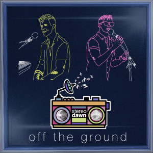 Stereo Dawn的專輯Off the Ground (Explicit)