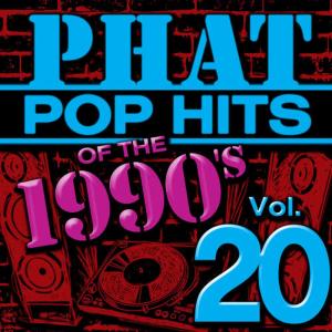 Phat Pop Hits of the 1990's, Vol. 20