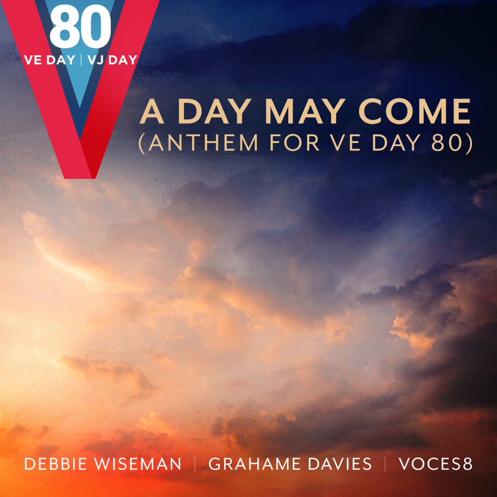 A Day May Come (Anthem for VE Day 80)