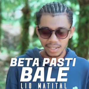 ดาวน์โหลดและฟังเพลง Beta Pasti Bale พร้อมเนื้อเพลงจาก Lio Matital