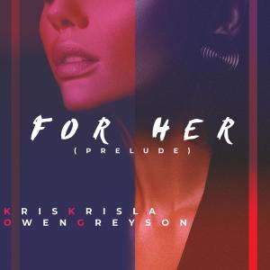 Listen to For Her(Prelude) song with lyrics from Kris Krisla