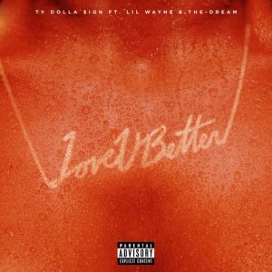收聽Ty Dolla $ign的Love U Better (feat. Lil Wayne & The-Dream) (Explicit)歌詞歌曲