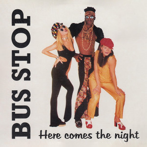 收聽Bus Stop的Here Comes The Night歌詞歌曲
