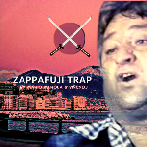 Listen to ZappaFuji Trap song with lyrics from Mario Merola