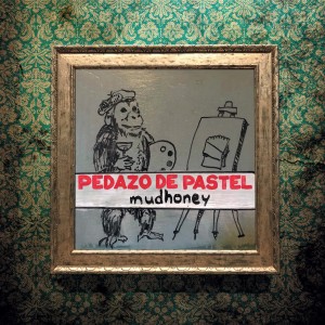 Mudhoney的專輯Pedazo De Pastel