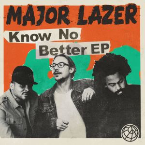 收聽Major Lazer的Know No Better (feat. Travis Scott, Camila Cabello & Quavo)歌詞歌曲