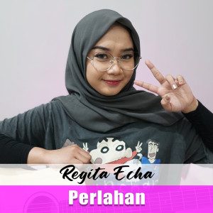Listen to Perlahan song with lyrics from Regita Echa