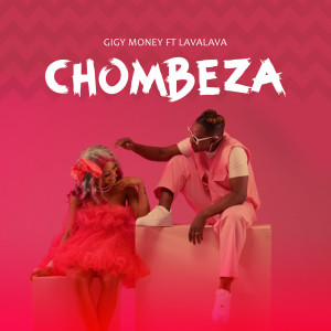 Listen to Chombeza song with lyrics from Gigy Money