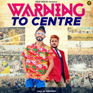 Listen to Warning To Centre song with lyrics from UK Haryanvi