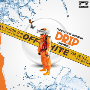 Money Makin Campaign的專輯Drip (feat. King Marlo) (Explicit)