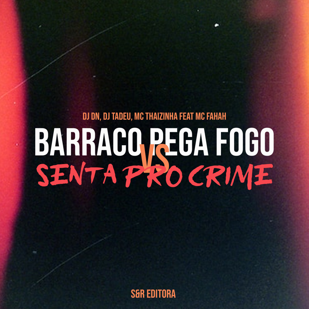 Barraco Pega Fogo Vs Senta pro Crime (feat. MC Fahah) (Explicit)