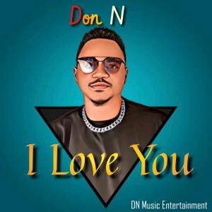Listen to I Love You song with lyrics from Don N
