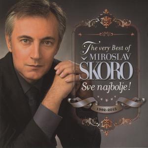 อัลบัม The very Best of Miroslav Škoro- Sve najbolje! ศิลปิน Miroslav Skoro