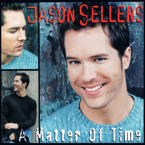 Jason Sellers的專輯A Matter Of Time