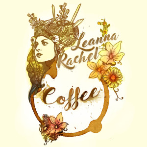 Dengarkan lagu Coffee nyanyian Leanna Rachel dengan lirik