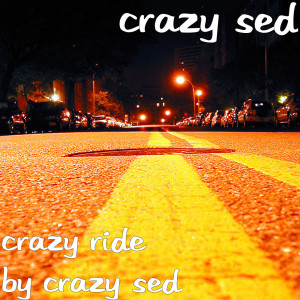 ดาวน์โหลดและฟังเพลง Crazy Ride (Explicit) พร้อมเนื้อเพลงจาก Crazy Sed