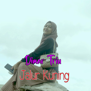 Listen to Jalur Kuning song with lyrics from Dimar Triu