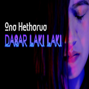 Listen to Dasar Laki Laki song with lyrics from Ona Hetharua