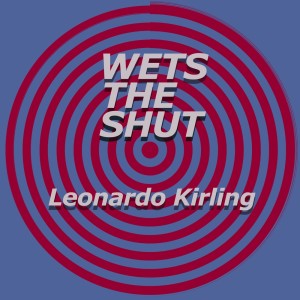 Listen to Wets the Shut song with lyrics from Leonardo Kirling