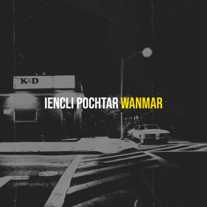 Listen to Iencli Pochtar (Explicit) song with lyrics from wanmar