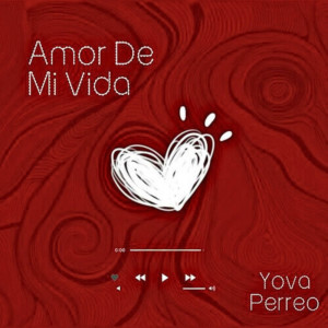 ดาวน์โหลดและฟังเพลง Amor de mi vida พร้อมเนื้อเพลงจาก Yova Perreo