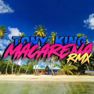 收聽Tony King的Macarena RMX歌詞歌曲
