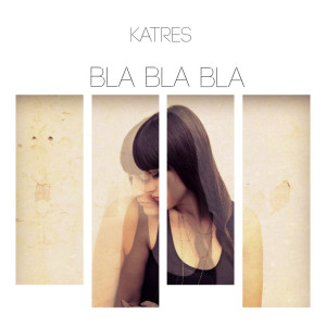 Listen to Bla bla bla song with lyrics from Katres