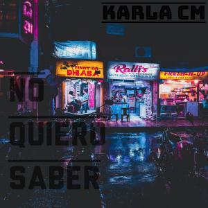 อัลบัม NO QUIERO SABER (Radio Edit) ศิลปิน Karla CM