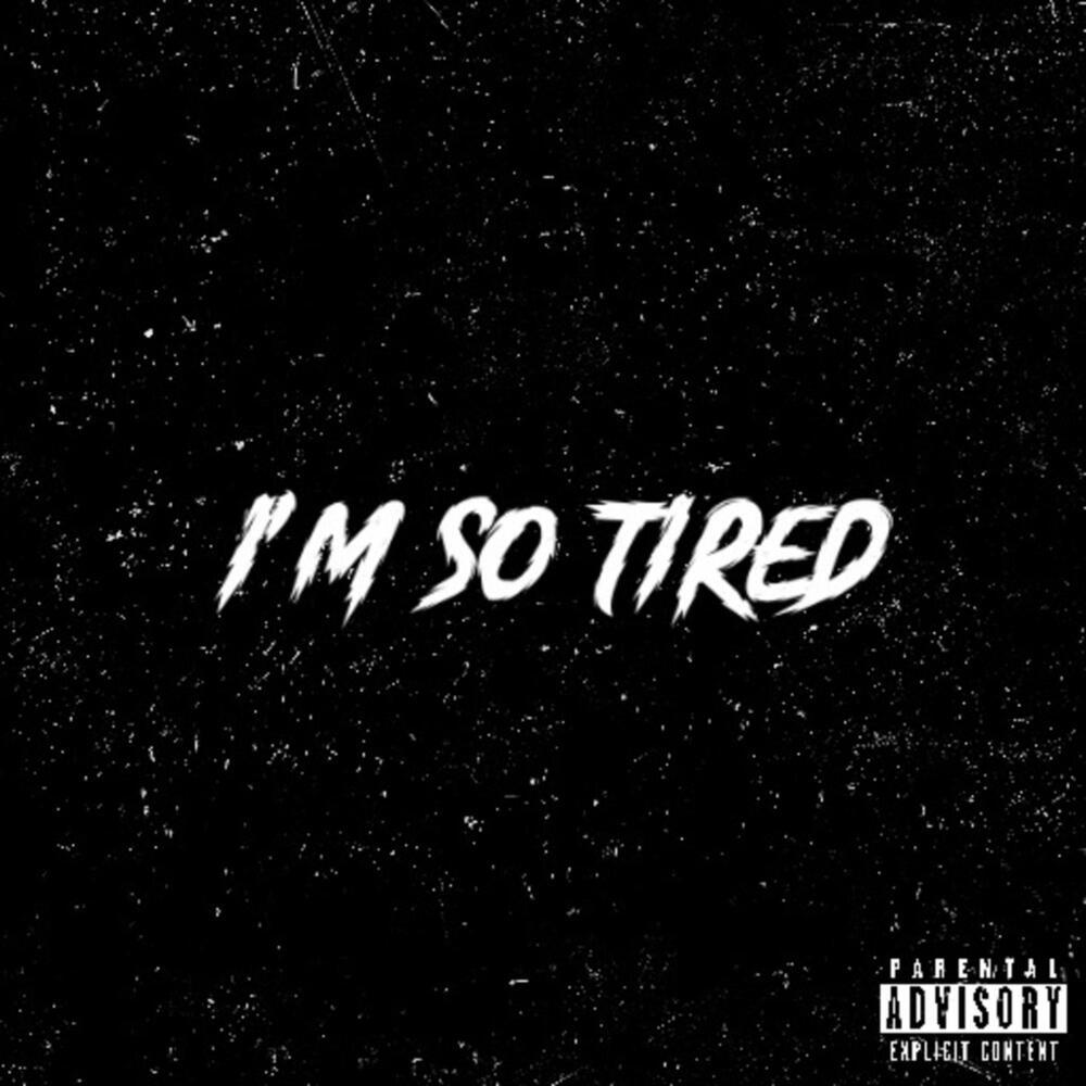 I’m So Tired (Explicit)