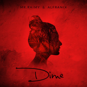 Album Dime (feat. Alfranix) from Mr Raimy