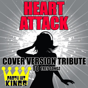 ดาวน์โหลดและฟังเพลง Heart Attack (Cover Version Tribute to Trey Songz) พร้อมเนื้อเพลงจาก Party Hit Kings