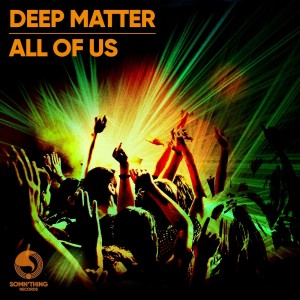 ดาวน์โหลดและฟังเพลง All of Us (Radio Edit) พร้อมเนื้อเพลงจาก Deep Matter
