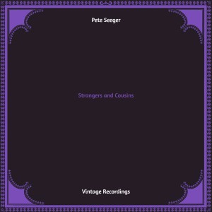 Pete Seeger的专辑Strangers and Cousins (Hq remastered)