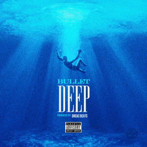 ดาวน์โหลดและฟังเพลง Deep (Explicit) พร้อมเนื้อเพลงจาก Bullet