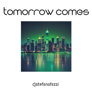 收聽djstefanofazzi的Tomorrow comes歌詞歌曲