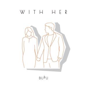 Listen to With Her song with lyrics from bubu