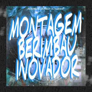 ดาวน์โหลดและฟังเพลง Montagem Berimbau Inovador พร้อมเนื้อเพลงจาก DJ CHRIS SP