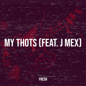 Dengarkan My Thots (Explicit) lagu dari Fresh dengan lirik