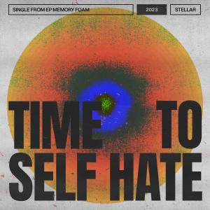 Time to Self Hate (Explicit) dari Stellar
