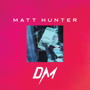 ดาวน์โหลดและฟังเพลง DM พร้อมเนื้อเพลงจาก Matt Hunter