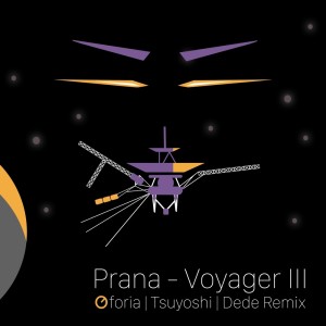 收聽Prana的Voyager III (Oforia, Tsuyoshi, Dede Remix)歌詞歌曲