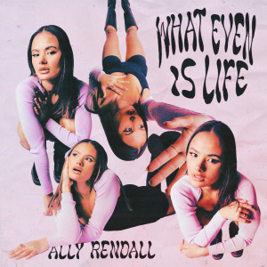 Dengarkan lagu What Even Is Life (Sped Up|Explicit) nyanyian Ally Rendall dengan lirik