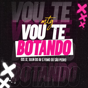 Dj Jz的專輯MTG - Vou te Botando (Explicit)