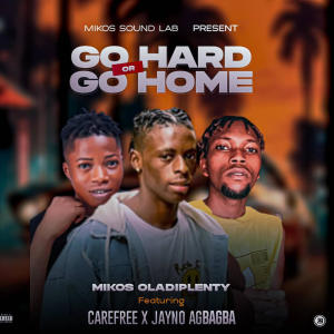 Album Go Hard or Go Home (feat. Mikos Oladiplenty & Jayno Agbagba) (Explicit) oleh Carefree
