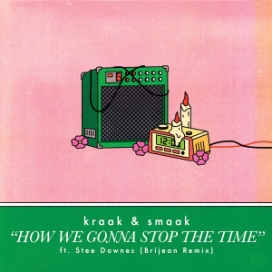 Kraak & Smaak的专辑How We Gonna Stop the Time (Brijean Remix)