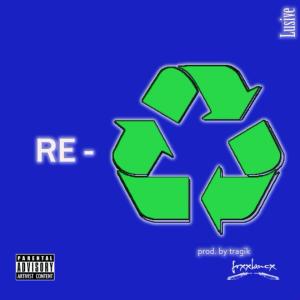 Listen to ReCycle (Explicit) song with lyrics from Lusive