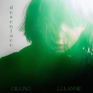 ดาวน์โหลดและฟังเพลง Desenlace (feat. Giugno) พร้อมเนื้อเพลงจาก Lulannie