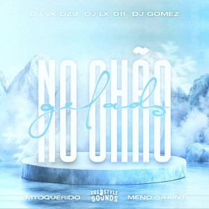 ดาวน์โหลดและฟังเพลง No Chão Gelado (Explicit) พร้อมเนื้อเพลงจาก DJ VK DZ9