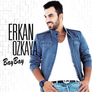 ดาวน์โหลดและฟังเพลง Bay Bay พร้อมเนื้อเพลงจาก Erkan Özkaya